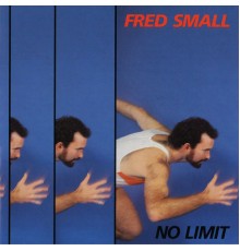 Fred Small - No Limit