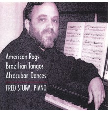Fred Sturm - American Rags, Brazilian Tangos, Afrocuban Dances