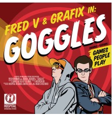 Fred V & Grafix - Goggles