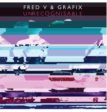 Fred V & Grafix - Unrecognisable