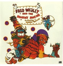 Fred Wesley & The Horny Horns - A Blow For Me, A Toot To You (feat. Maceo Parker) [Bonus Track Version]
