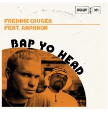 Freddie Cruger - Bap Yo Head