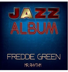 Freddie Green - Mr. Rhythm