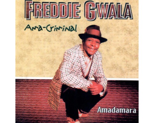 Freddie Gwala - Ama-criminal