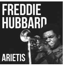 Freddie Hubbard - Arietis