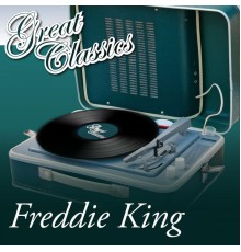 Freddie King - Great Classics