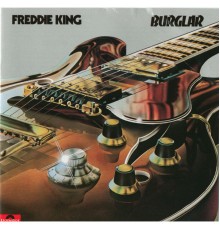 Freddie King - Burglar