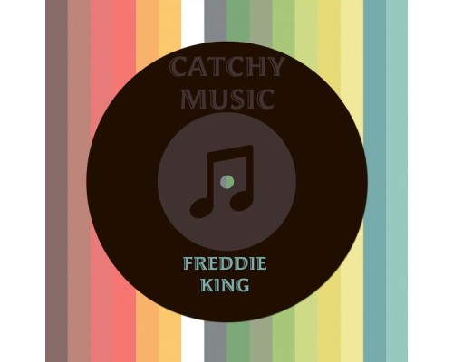 Freddie King - Catchy Music