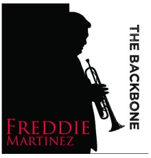 Freddie Martinez - The Backbone