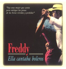 Freddy - Ella Cantaba Boleros