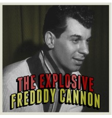 Freddy Cannon - The Explosive!