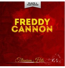 Freddy Cannon - Titanium Hits