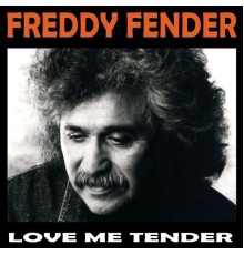 Freddy Fender - Love Me Tender