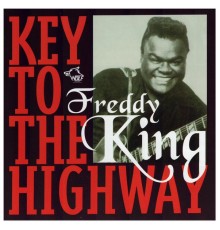 Freddy King - Key To The Highway