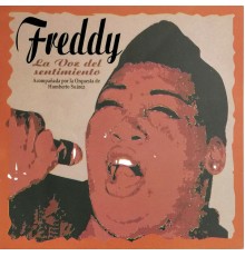 Freddy, La Orquesta De Humberto Suárez - Freddy La Voz Del Sentimiento