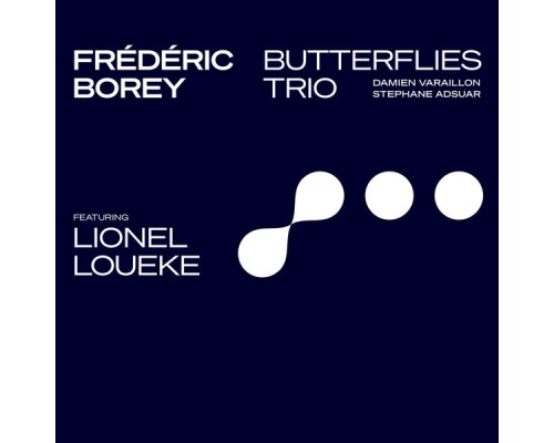 Frederic Borey - Butterflies Trio Frederic Borey - Butterflies Trio