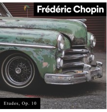 Frederic Chopin - Etudes, Op. 10