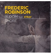 Frederic Robinson - Bloom / Shore