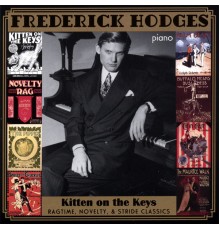 Frederick Hodges - Kitten On The Keys: Ragtime, Novelty, & Stride Classics