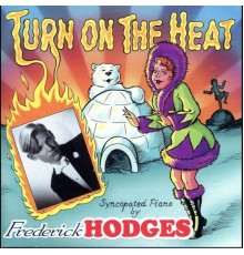 Frederick Hodges - Turn On the Heat