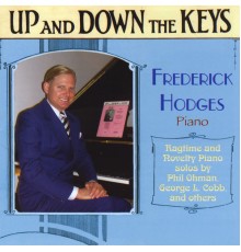 Frederick Hodges - Up And Down The Keys: Ragtime and Novelty Piano solos by Phil Ohman, George L. Cobb, and others