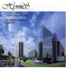 Frederick Swann - Hymns on the Crystal Cathedral Organ (Frederick Swann)