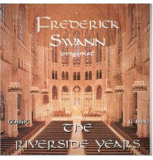 Frederick Swann - The Riverside Years