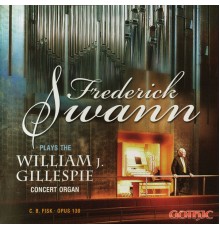 Frederick Swann - Frederick Swann Plays the William J. Gillespie Concert Organ