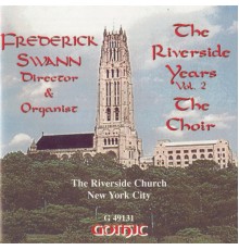 Frederick Swann, director & organist - The Riverside Years, Vol. 2 (Frederick Swann, director & organist)