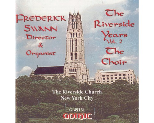 Frederick Swann, director & organist - The Riverside Years, Vol. 2 (Frederick Swann, director & organist)