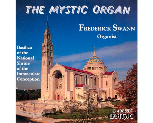 Frederick Swann, organ - The Mystic Organ Frederick Swann, organ - The Mystic Organ