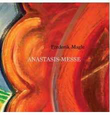 Frederik Magle - Anastasis-Messe