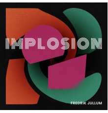 Fredrik Jullum - Implosion