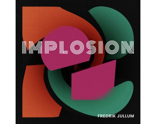 Fredrik Jullum - Implosion