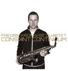 Fredrik Kronkvist Quartet - Constant Continuum