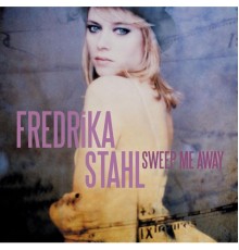 Fredrika Stahl - Sweep Me Away