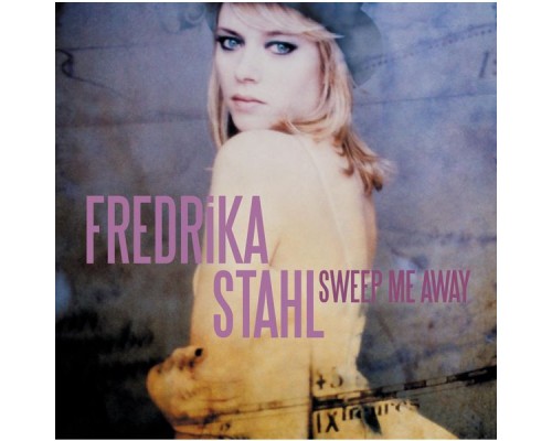 Fredrika Stahl - Sweep Me Away