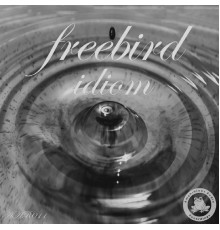 Freebird - Idiom Ep (Original Mix)