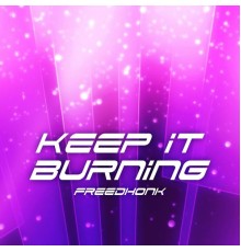 Freedhonk - Keep It Burning