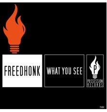 Freedhonk - What You See