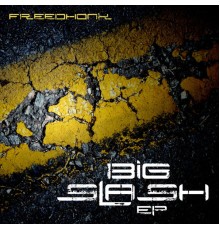 Freedhonk - Big Slash EP