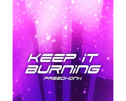 Freedhonk - Keep It Burning