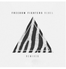 Freedom Fighters - Rebel Remixed