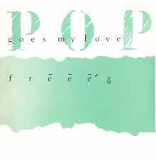 Freeez - Pop Goes My Love