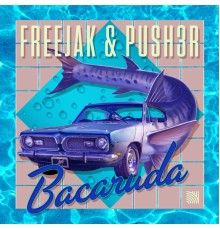 Freejak & PUSH3R - Bacaruda