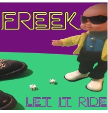 Freek - Let It Ride