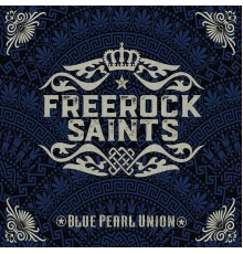 Freerock Saints - Blue Pearl Union