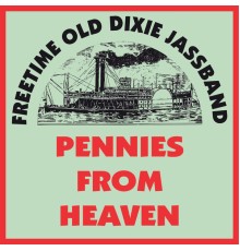 Freetime Old Dixie Jassband - Pennies from Heaven