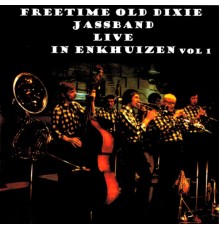 Freetime Old Dixie Jassband - Live in Enkhuizen, Vol. 1 (Live)