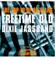 Freetime Old Dixie Jassband - The Top 10 of 40 Years